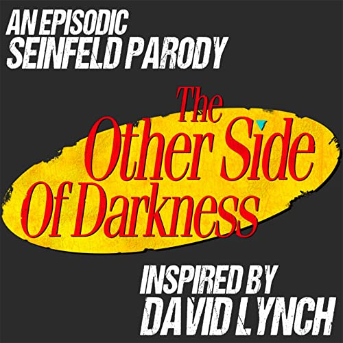 The Other Side of Darkness: A Seinfeld Parody Podcast by Seinpeaks