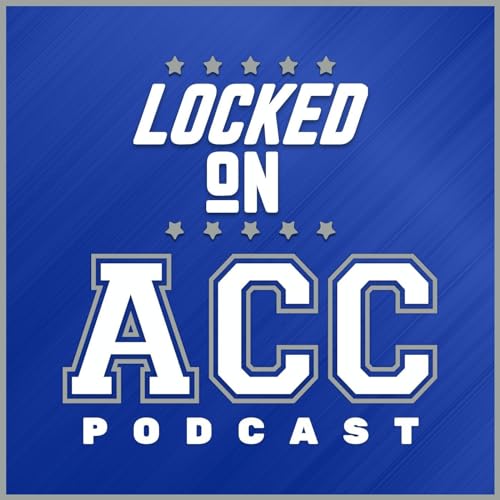 Locked On ACC - Daily College Football & Basketball Podcast