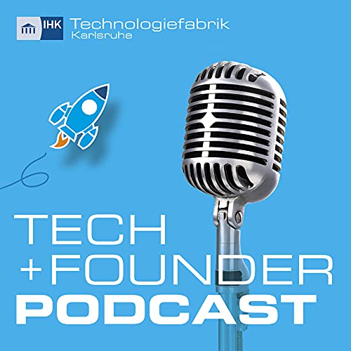 Tech + Founder Podcast by Technologiefabrik Karlsruhe