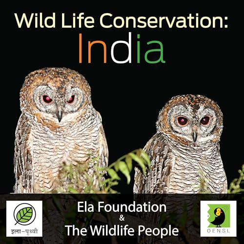 Wild Life Conservation: India Podcast by Ela Foundation & The Wildlife People Podcast
