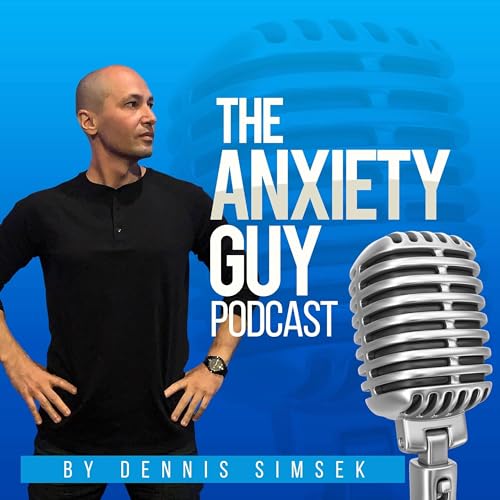 The Anxiety Guy Podcast by The Anxiety Guy