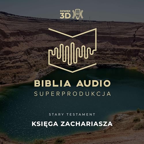 Księga Zachariasza. Biblia Audio Superprodukcja - w dźwięku 3D. by Biblia Audio Superprodukcja