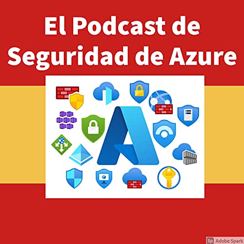 Azure Security Podcast - Spanish by David Sanchez Rodriguez