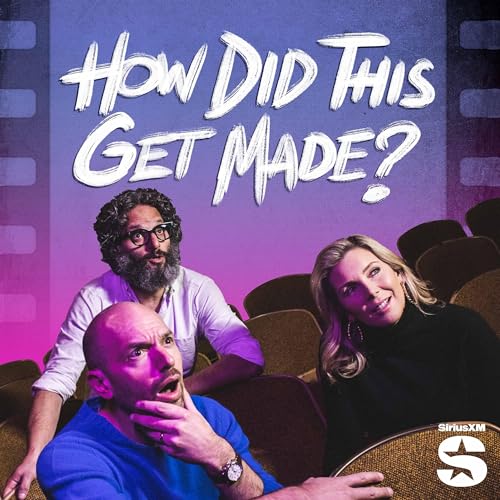 How Did This Get Made? by Earwolf and Paul Scheer June Diane Raphael Jason Mantzoukas