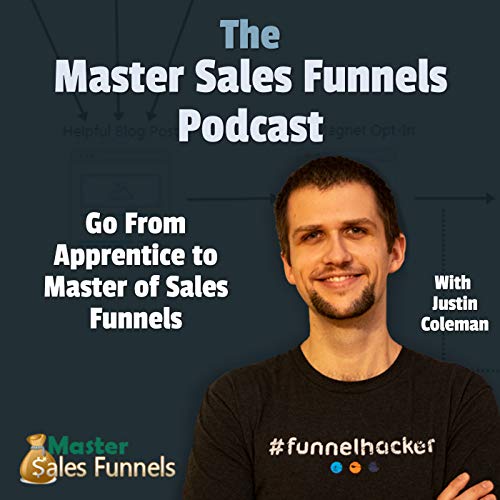 The Master Sales Funnels Podcast by Justin Coleman