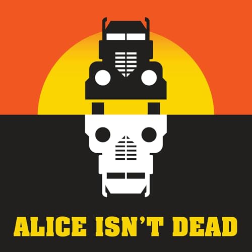 Alice Isn't Dead by Night Vale Presents