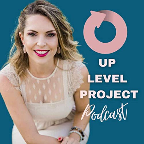 Up Level Project Podcast by Hanneke (Hun-nah-Kuh) Antonelli