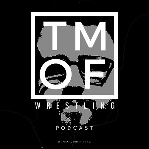 TMOF Wrestling Podcast by TMOF Wrestling