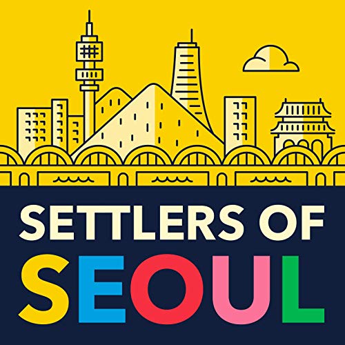 Settlers of Seoul by Settlers of Seoul Podcast