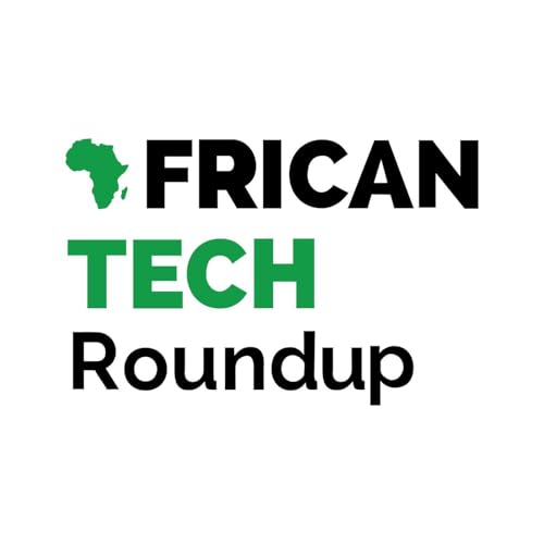 African Tech Roundup Podcast by African Tech Roundup