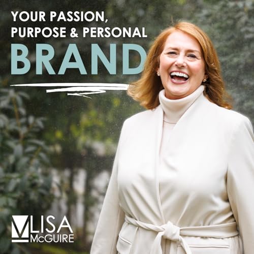 Your Passion, Purpose and Personal Brand by Lisa McGuire