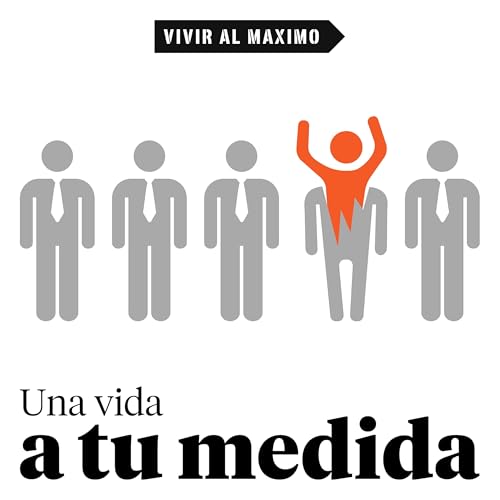 Una vida a tu medida by Ángel Alegre de Vivir al Máximo