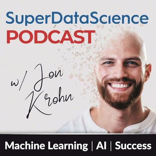 Super Data Science: ML & AI Podcast with Jon Krohn by Jon Krohn