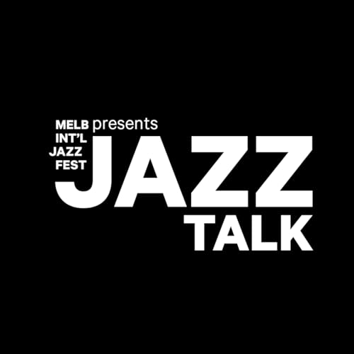 Jazz Talk by Melbourne International Jazz Festival