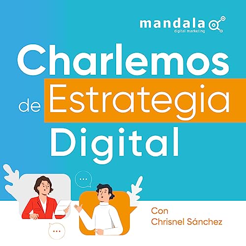 Charlemos de Estrategia Digital by Mandala Digital Marketing