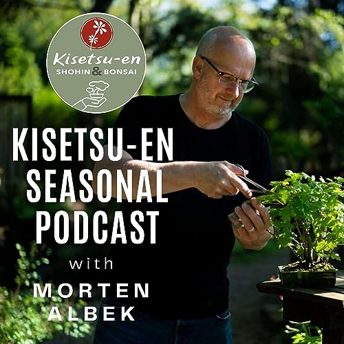 Kisetsu-en Bonsai Seasonal Podcast by Morten Albek