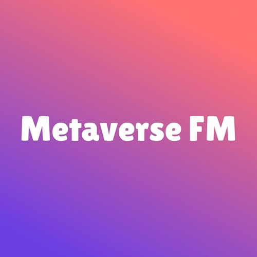 Metaverse FM - メタバース/VR/ブロックチェーンについて、現役エンジニアが語ります by DO HOUSE