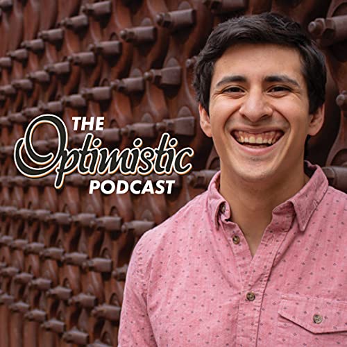 The Optimistic Podcast by Forrest & India Martinez