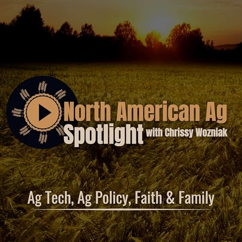 North American Ag Spotlight: Agriculture & Farming News and Views by North American Ag Chrissy Wozniak