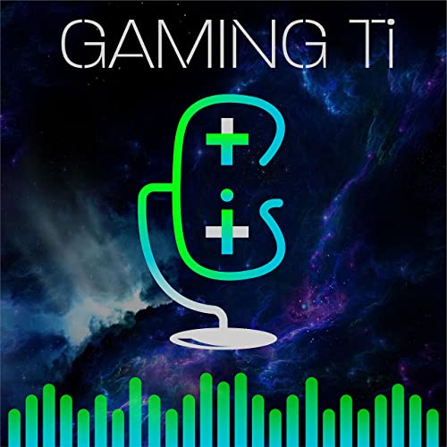 Gaming Ti Podcast by Gaming Ti