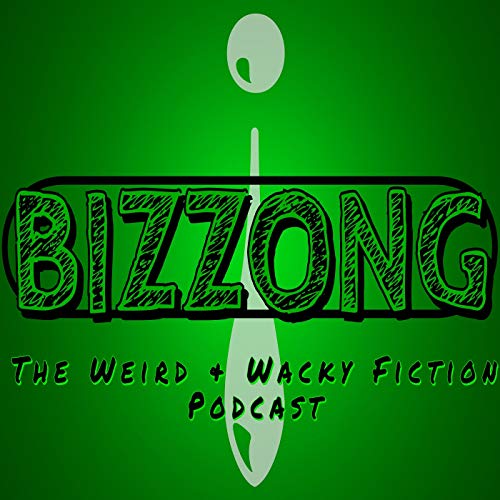 Bizzong! The Weird and Wacky Fiction Podcast by Frank Edler