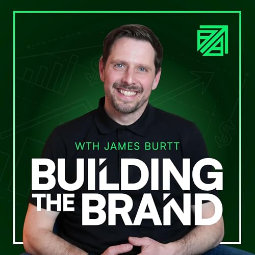 Building The Brand with James Burtt