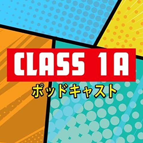 Class 1A: A My Hero Academia Podcast by Class 1A: A My Hero Academia Podcast