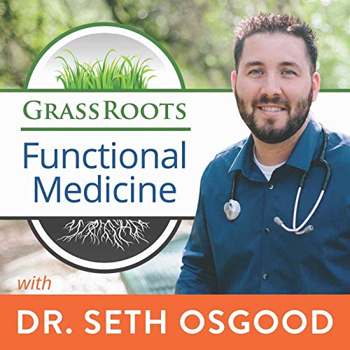 GrassRoots Functional Medicine by Dr. Seth Osgood