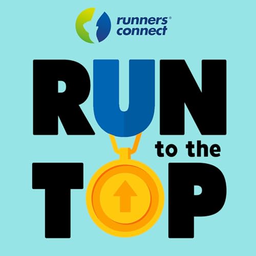 Run to the Top Podcast | The Ultimate Guide to Running by RunnersConnect : Running Coaching Community