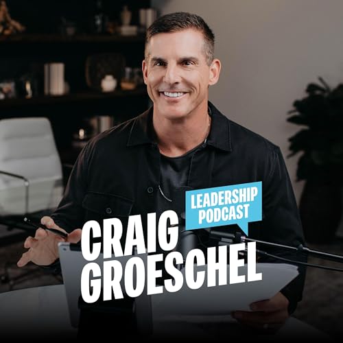 Craig Groeschel Leadership Podcast