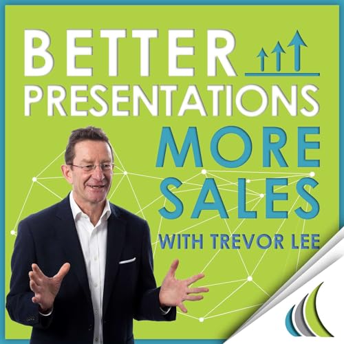 Better Presentations More Sales by Trevor Lee