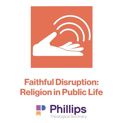 Faithful Disruption: Religion in Public Life by Center for Religion in Public Life