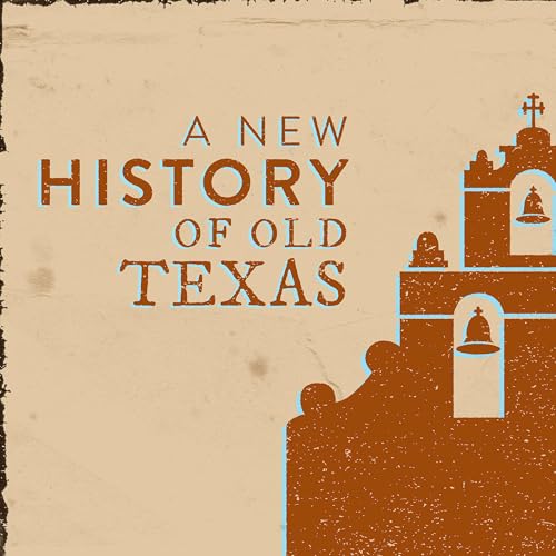 A New History of Old Texas by Brandon Seale