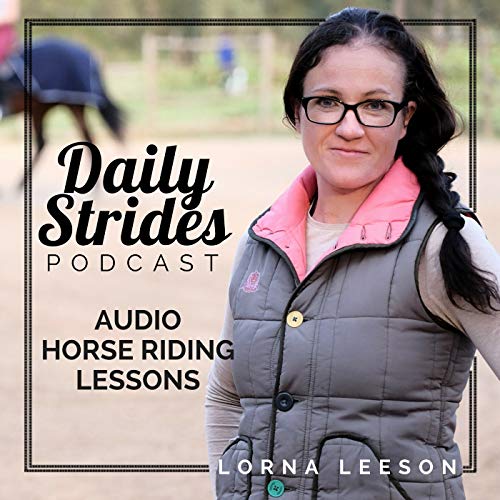 Daily Strides Podcast for Equestrians by Lorna Leeson