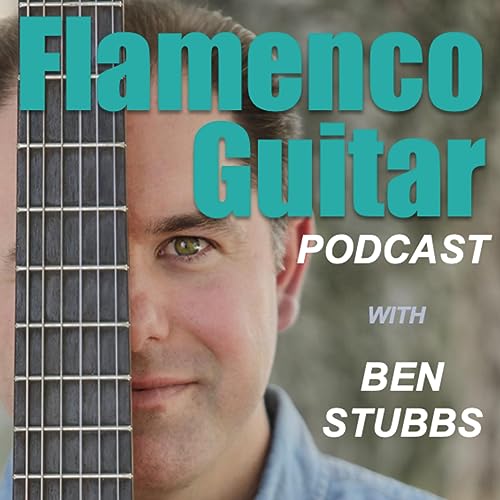 The Flamenco Guitar Podcast by Ben Stubbs