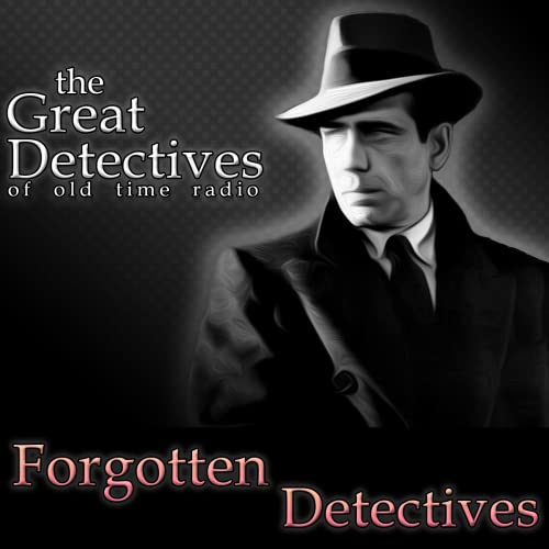 Forgotten Detectives of Old Time Radio|Mystery Audio Dramas