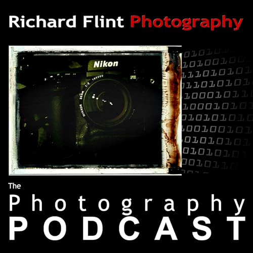 The Richard Flint Photography Podcast by Richard Flint Photography