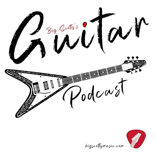 Big Scotty Guitar Podcast by Big Scotty Guitar Podcast