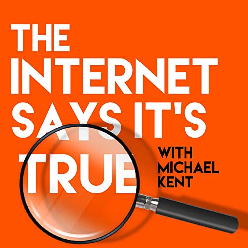 The Internet Says it’s True by Michael Kent
