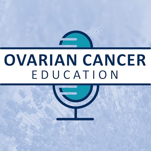 Ovarian Cancer Education Podcast by Vanessa Aron