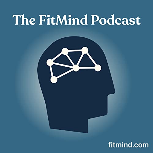 The FitMind Podcast: Mental Fitness, Neuroscience & Psychology by FitMind: Neuroscience Meditation & Mental Fitness Training