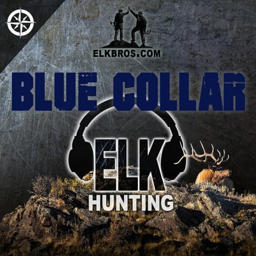ElkBros Blue Collar Elk Hunting by Gilbert Ornelas Joe Giglia Leroy 'Chav" Chavez Luis Gonzalez Manuel 'Manano' Grateron