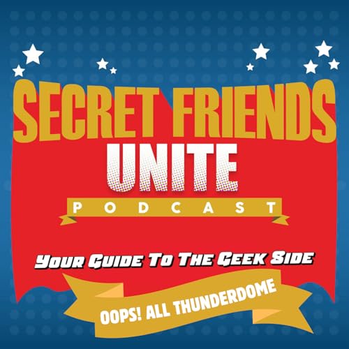 Secret Friends Unite: Oops! All Thunderdome by Secret Friends Unite!