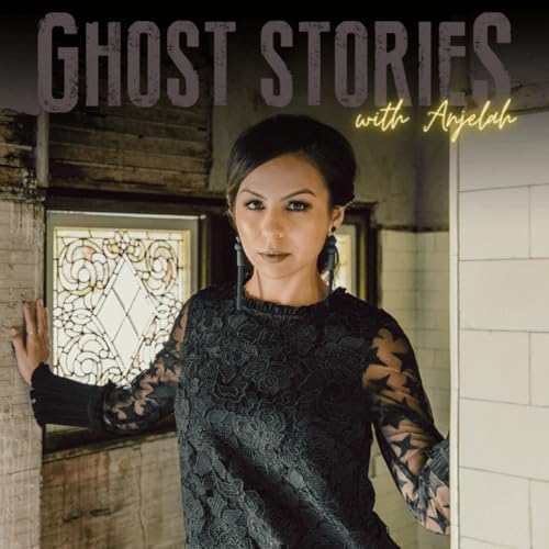Ghost Stories with Anjelah by Ghost Stories with Anjelah