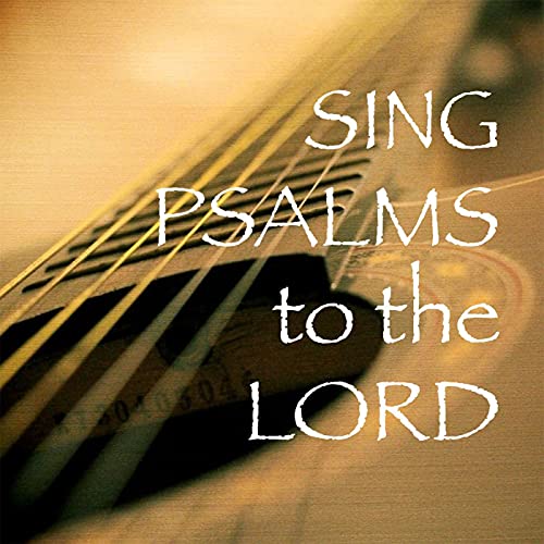 Sing Psalms to the Lord by Choir of Our Lady of the Rosary