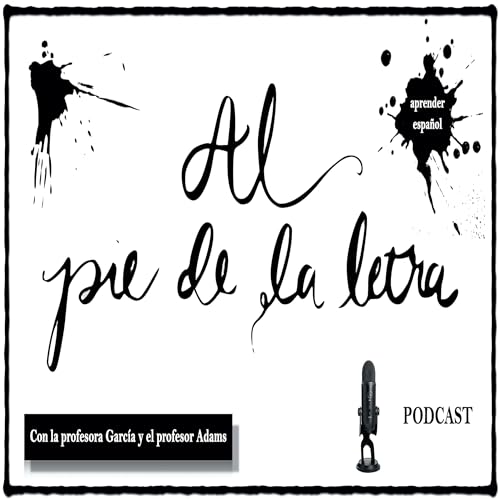 Al pie de la letra Podcast by Grant Adams and Inés García