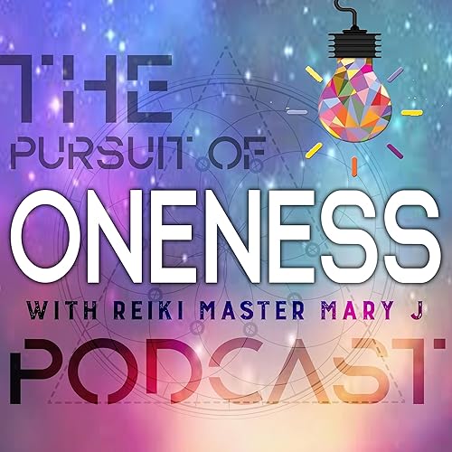 Pursuit of Oneness with Reiki Master MaryJ by Reiki Master Mary J