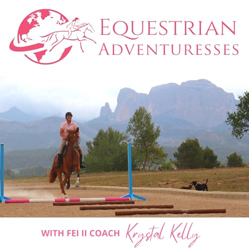 Equestrian Adventuresses Podcast | Your Global Passport to International Show Jumping Competitions by Equestrian Adventuresses