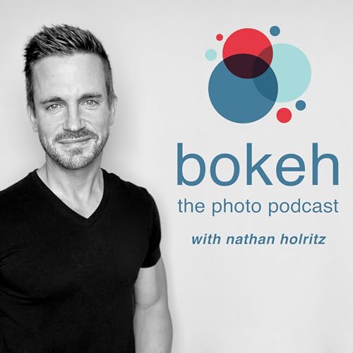 Bokeh - The Photography Podcast by Nathan Holritz