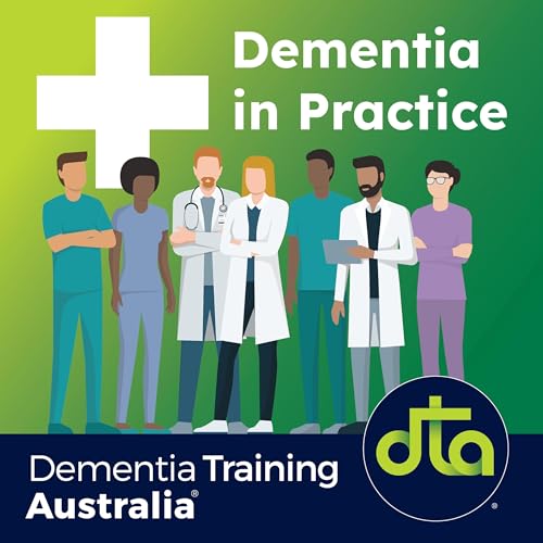 Dementia in Practice by Dementia Training Australia